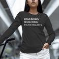 Read Books Walk Dogs Fight Fascists Reading Book Lover Dog Unisex Long Sleeve T-Shirt Read Books Walk Dogs Fight Fascists Reading Book Lover Dog Unisex Long Sleeve T-Shirt