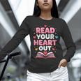 Read Your Heart Out Valentine Reading Book For Kid Teacher Unisex Long Sleeve T-Shirt