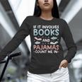 Reading Bedtime If It Involves Books And Pajamas Count Me In Unisex Long Sleeve T-Shirt