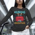 Reading Is A Ticket To Adventure Fun Book Lovers Fun Unisex Long Sleeve T-Shirt