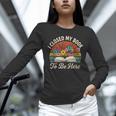 Retro Vintage Book Lover Reading I Closed My Book To Be Here Unisex Long Sleeve T-Shirt