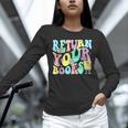 Return Your Books End School Year School Librarian Teacher For Men Women Girls Kids Unisex Long Sleeve T-Shirt