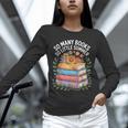 So Many Books So Little Summer Unisex Long Sleeve T-Shirt