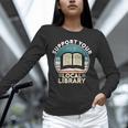 Support Your Local Library Book Lovers Unisex Long Sleeve T-Shirt Support Your Local Library Book Lovers Unisex Long Sleeve T-Shirt