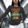 Support Your Local Library Librarian Reader Book Lover Unisex Long Sleeve T-Shirt Support Your Local Library Librarian Reader Book Lover Unisex Long Sleeve T-Shirt