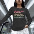 Tell Me a Time In History When Good Guys Banned Books Unisex Long Sleeve T-Shirt Tell Me a Time In History When Good Guys Banned Books Unisex Long Sleeve T-Shirt