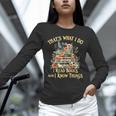 That's What I Do I Read Books And I Know Things Book Floral Unisex Long Sleeve T-Shirt