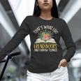 That's What I Do I Read Books And I Know Things Reading Unisex Long Sleeve T-Shirt That's What I Do I Read Books And I Know Things Reading Unisex Long Sleeve T-Shirt