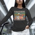 In All Of History It's Never The Good Guys Banning Books Unisex Long Sleeve T-Shirt