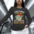 I Tried To Form A Gang Once But It Turned Into A Book Club Unisex Long Sleeve T-Shirt