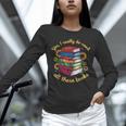 Yes I Really Do Need All These Books Sunflower Bibliophiles Unisex Long Sleeve T-Shirt