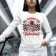 All Booked For Valentines Book Lovers Teacher Student Unisex Long Sleeve T-Shirt All Booked For Valentines Book Lovers Teacher Student Unisex Long Sleeve T-Shirt