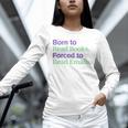 Born To Read Books Forced To Read Emails Apparel Unisex Long Sleeve T-Shirt