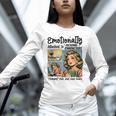 Emotionally Attached To Fictional Characters Just More Books Unisex Long Sleeve T-Shirt