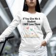 If You Give Me A Student I Will Love Them Book Magic Unisex Long Sleeve T-Shirt