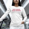 Hot Girls Read Books Book Lovers Unisex Long Sleeve T-Shirt Hot Girls Read Books Book Lovers Unisex Long Sleeve T-Shirt