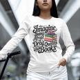 Imagine Being Afraid Of Drag Queens And Books Unisex Long Sleeve T-Shirt Imagine Being Afraid Of Drag Queens And Books Unisex Long Sleeve T-Shirt