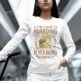 It's Not Hoarding If It's Books Book Lover Graphic Unisex Long Sleeve T-Shirt