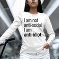 I Am Not Anti Social I Am Anti Idiot Introvert Saying Unisex Long Sleeve T-Shirt I Am Not Anti Social I Am Anti Idiot Introvert Saying Unisex Long Sleeve T-Shirt