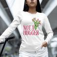 Not a Hugger Sarcastic Introvert Cactus Theme Women Unisex Long Sleeve T-Shirt