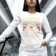 Retro A Day Without Reading Is Like Just Kidding Book Lover Unisex Long Sleeve T-Shirt Retro A Day Without Reading Is Like Just Kidding Book Lover Unisex Long Sleeve T-Shirt