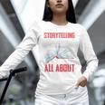 Storytelling Is What Life Is All About Book Unisex Long Sleeve T-Shirt