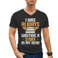 Always Writing A Story In My Head Book Writer Author Men's V-Neck T-Shirt Always Writing A Story In My Head Book Writer Author Men's V-Neck T-Shirt