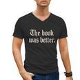The Book Was Better Sarcastic Reader Statement Men's V-Neck T-Shirt The Book Was Better Sarcastic Reader Statement Men's V-Neck T-Shirt