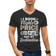I Book Flights Not By Destination Budget Traveler Traveling Men's V-Neck T-Shirt I Book Flights Not By Destination Budget Traveler Traveling Men's V-Neck T-Shirt