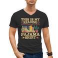 Book And Pajama This Is My Reading Pajama Bedtime Reading Men's V-Neck T-Shirt Book And Pajama This Is My Reading Pajama Bedtime Reading Men's V-Neck T-Shirt