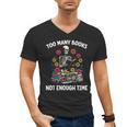 Too Many Books Not Enough Time Skeleton Flowers Reader Men's V-Neck T-Shirt Too Many Books Not Enough Time Skeleton Flowers Reader Men's V-Neck T-Shirt