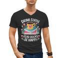 Bookworm Tees Drink Coffee Read Books Be Happy Men's V-Neck T-Shirt Bookworm Tees Drink Coffee Read Books Be Happy Men's V-Neck T-Shirt