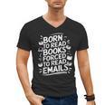 Born To Read Books Forced To Read Emails Bookish Men's V-Neck T-Shirt