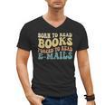 Born To Read Books Forced To Read Emails Reading Books Dad Men's V-Neck T-Shirt Born To Read Books Forced To Read Emails Reading Books Dad Men's V-Neck T-Shirt
