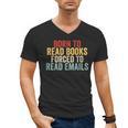 Born To Read Books Forced To Read Emails Reading Men's V-Neck T-Shirt Born To Read Books Forced To Read Emails Reading Men's V-Neck T-Shirt