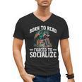 Born To Read Forced To Socialize Dragon Books Reading Men's V-Neck T-Shirt Born To Read Forced To Socialize Dragon Books Reading Men's V-Neck T-Shirt