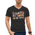 I Closed My Book To Be Here Book Lovers Library Reading Men's V-Neck T-Shirt I Closed My Book To Be Here Book Lovers Library Reading Men's V-Neck T-Shirt