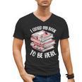 I Closed My Book To Be Here Reading Bookworm Women Girls Men's V-Neck T-Shirt I Closed My Book To Be Here Reading Bookworm Women Girls Men's V-Neck T-Shirt