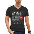 I Closed My Book To Be Here Ugly Christmas Sweater Men's V-Neck T-Shirt