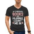 Cozy Up If It Involves Books And Pajamas I'm In Men's V-Neck T-Shirt Cozy Up If It Involves Books And Pajamas I'm In Men's V-Neck T-Shirt