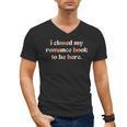 Cute I Closed My Romance Book To Be Here Funny Reading Joke Men's V-Neck T-Shirt