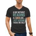 A Day Without Reading Is Like Book Lover Bookworm Men Women Men's V-Neck T-Shirt A Day Without Reading Is Like Book Lover Bookworm Men Women Men's V-Neck T-Shirt