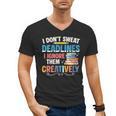 Don’t Sweat Deadlines Book Writer Author Writing Novelist Men's V-Neck T-Shirt Don’t Sweat Deadlines Book Writer Author Writing Novelist Men's V-Neck T-Shirt