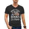 Drink Coffee Read Books Be Happy Vintage Book Reader Readers Men's V-Neck T-Shirt