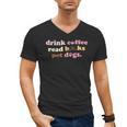 Drink Coffee Read Books Pet Dog Quote Men Women Men's V-Neck T-Shirt