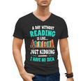 Humor Book Reader A Day Without Reading Is Like Men's V-Neck T-Shirt Humor Book Reader A Day Without Reading Is Like Men's V-Neck T-Shirt