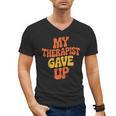 Introvert Humor My Therapist Gave Up Sarcastic Men's V-Neck T-Shirt Introvert Humor My Therapist Gave Up Sarcastic Men's V-Neck T-Shirt