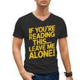 Leave Me Alone – Sarcastic Saying For Introverts Men's V-Neck T-Shirt Leave Me Alone – Sarcastic Saying For Introverts Men's V-Neck T-Shirt