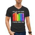 Live Life Like A Book Florida Would Ban LGBT Month Men's V-Neck T-Shirt