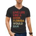 Live Life Like A Book Florida Would Ban Vintage Pride Month Men's V-Neck T-Shirt Live Life Like A Book Florida Would Ban Vintage Pride Month Men's V-Neck T-Shirt